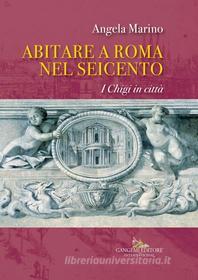 Ebook Abitare a Roma nel Seicento di Angela Marino edito da Gangemi Editore