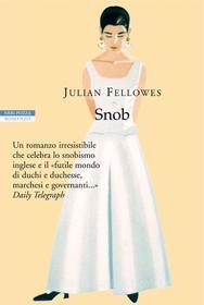 Ebook Snob di Julian Fellowes edito da Neri Pozza