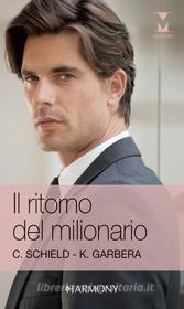 Ebook Il ritorno del milionario di Cat Schield, Katherine Garbera edito da HarperCollins Italia