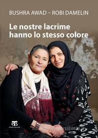 Ebook le nostre lacrime hanno lo stesso colore di BUSHRA AWAD, ROBI DAMELIN edito da Edizioni Terra Santa