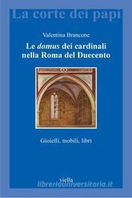 Ebook Le domus dei cardinali nella Roma del Duecento di Valentina Brancone edito da Viella Libreria Editrice