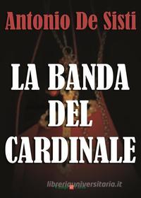 Ebook La banda del Cardinale di Antonio De Sisti edito da Campi di Carta