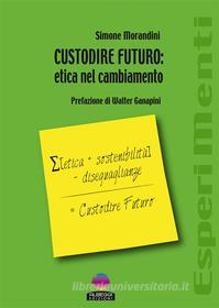 Ebook CUSTODIRE FUTURO: etica nel cambiamento di Simone Morandini edito da Albeggi Edizioni