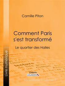 Ebook Comment Paris s&apos;est transformé di Camille Piton edito da Ligaran