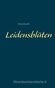 Ebook Leidensblüten di Doris Duschl edito da Books on Demand