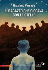 Libro Ebook Il ragazzo che giocava con le stelle di Versace Graziano di San Paolo Edizioni