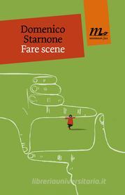 Ebook Fare scene di Starnone Domenico edito da minimum fax