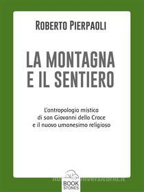 Ebook La montagna e il sentiero di Roberto Pierpaoli edito da Bookstones Edizioni Soc. Coop. a r.l.