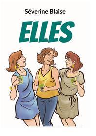 Ebook Elles di Séverine Blaise edito da Books on Demand