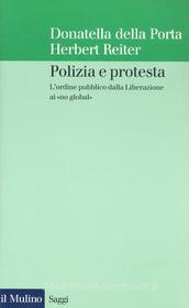 Ebook Polizia e protesta di Donatella della Porta, Herbert Reiter edito da Società editrice il Mulino, Spa