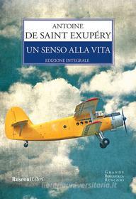 Ebook Un senso alla vita di Antoine De Saint-Exupéry edito da Rusconi Libri
