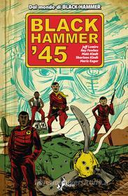 Ebook Black Hammer '45 di Lemire Jeff, Fawkes Ray, Kindt Matt edito da BAO Publishing