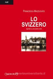 Ebook Lo svizzero di Francesca Mazzucato edito da Giraldi Editore