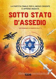 Ebook Sotto stato d&apos;assedio di Marco Eletti edito da editrice GDS
