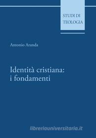Ebook Identità cristiana: i fondamenti di Antonio Aranda edito da EDUSC