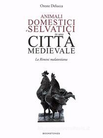 Ebook Animali domestici e selvatici in una città medievale di Oreste Delucca edito da Bookstones Edizioni Soc. Coop. a r.l.