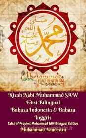 Ebook Kisah Nabi Muhammad SAW Edisi Bilingual Bahasa Indonesia & Bahasa Inggris (Tales of Prophet Muhammad SAW Bilingual Edition) di Muhammad Vandestra edito da Dragon Promedia