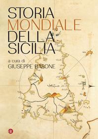 Ebook Storia mondiale della Sicilia di Giuseppe Barone edito da Editori Laterza