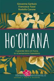 Ebook Ho'omana di Giovanna Garbuio, Francesca Tuzzi, Rodolfo Carone edito da Edizioni Il Punto d'incontro