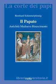Ebook Il Papato di Bernhard Schimmelpfennig edito da Viella Libreria Editrice