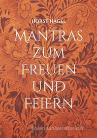 Ebook Mantras zum Freuen und Feiern di Horst Nagel edito da Books on Demand