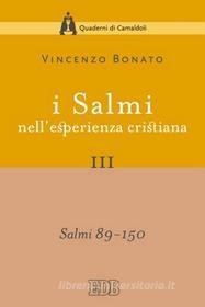 Ebook I Salmi esperienza cristiana III 89-150 di Vincenzo Bonato edito da EDB - Edizioni Dehoniane Bologna