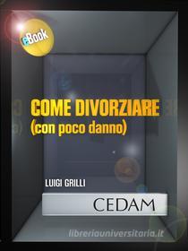 Ebook Come divorziare (con poco danno) di Luigi Grilli edito da Cedam