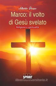 Ebook Marco: il volto di Gesù svelato di Alberto Grosso edito da Booksprint