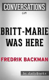 Ebook Britt-Marie Was Here: A Novel by Fredrik Backman | Conversation Starters di Daily Books edito da Daily Books