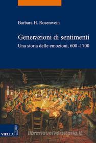 Ebook Generazioni di sentimenti di Barbara H. Rosenwein edito da Viella Libreria Editrice