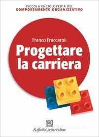 Ebook Progettare la carriera di Franco Fraccaroli edito da Raffaello Cortina Editore