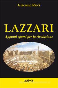 Ebook Lazzari - appunti sparsi per la rivoluzione di Giacomo Ricci edito da Medea Edizioni