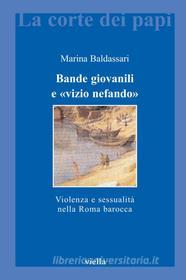 Ebook Bande giovanili e «vizio nefando» di Marina Baldassari edito da Viella Libreria Editrice