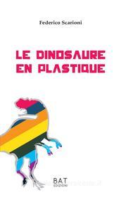 Ebook Le dinosaure en plastique di Federico Scarioni edito da BAT Edizioni