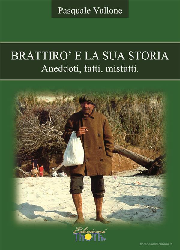 Ebook Brattirò e la sua storia. Aneddoti, fatti, misfatti. di Pasquale Vallone edito da Thoth Edizioni