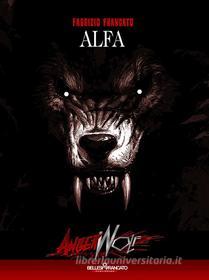Ebook Angerwolf - Alfa di Fabrizio Francato edito da Bellesi & Francato Publishing