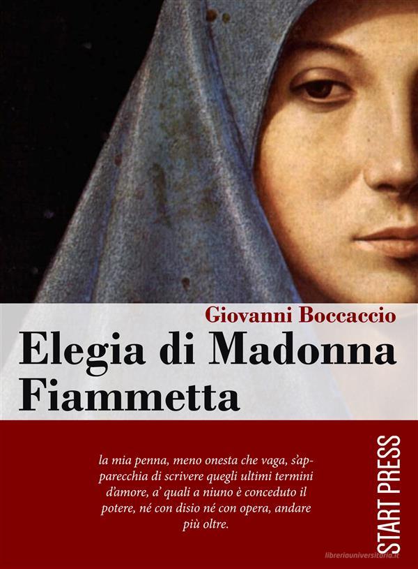 Ebook Elegia di Madonna Fiammetta di Boccaccio Giovanni edito da Start Press