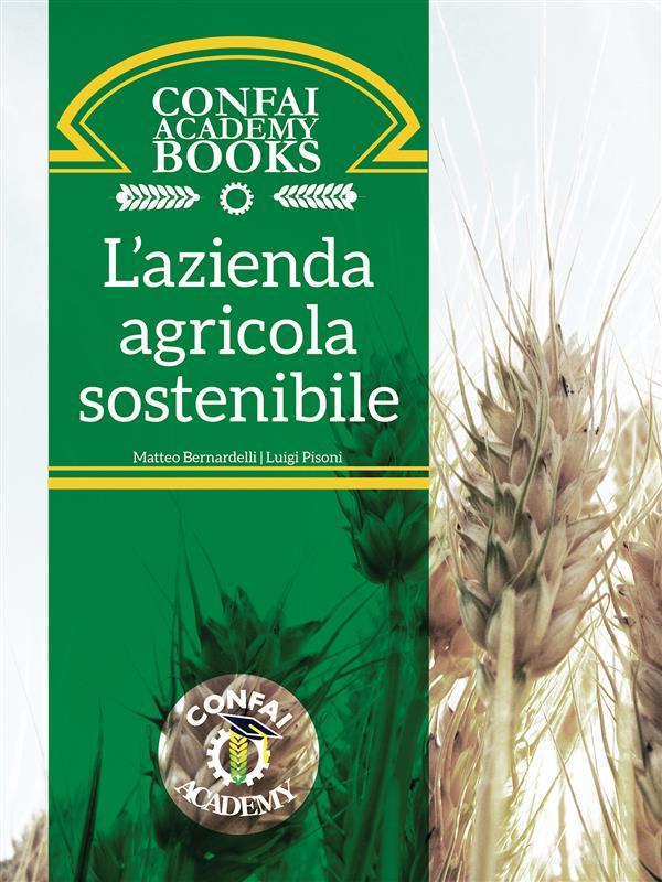 Ebook Confai Books v2 | L'Azienda Agricola Sostenibile: le sfide della nuova Pac di Matteo Bernardelli, Luigi Pisoni edito da Matteo Bernardelli