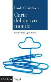 Ebook Carte del nuovo mondo di Paola Castellucci edito da Società editrice il Mulino, Spa