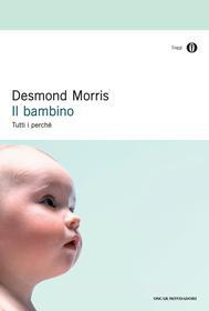 Ebook Il bambino di Morris Desmond edito da Mondadori