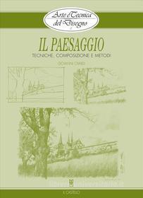 Ebook Arte e Tecnica del Disegno - 2 - Il paesaggio di Giovanni Civardi edito da Il Castello