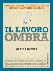 Ebook Il lavoro ombra di Craig Lambert edito da Baldini+Castoldi