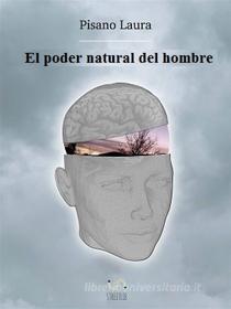 Ebook El Poder Natural Del Hombre di Laura Pisano edito da Babelcube Inc.