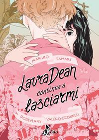 Ebook Laura Dean Continua a Lasciarmi di Tamaki Mariko, Valero-O'Connell Rosemary edito da BAO Publishing