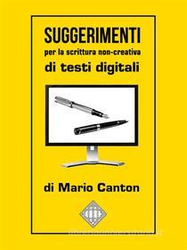 Ebook Suggerimenti per la scrittura non-creativa di testi digitali di Mario Canton edito da Mario Canton