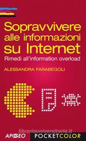 Ebook Sopravvivere alle informazioni su Internet di Alessandra Farabegoli edito da Feltrinelli Editore