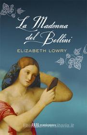 Ebook La Madonna del Bellini di Lowry Elizabeth edito da BUR