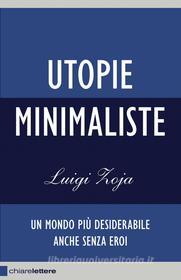Ebook Utopie minimaliste di Luigi Zoja edito da Chiarelettere