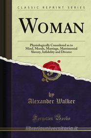 Ebook Woman di Alexander Walker edito da Forgotten Books