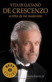 Ebook Vita di Luciano De Crescenzo scritta da lui medesimo di De Crescenzo Luciano edito da Mondadori